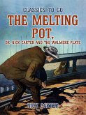 The Melting Pot, or, Nick Carter and the Walmere Plate (eBook, ePUB)