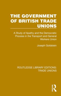 The Government of British Trade Unions (eBook, ePUB) - Goldstein, Joseph