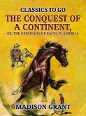 The Conquest of a Continent, or, The Expansion of Races in America (eBook, ePUB)