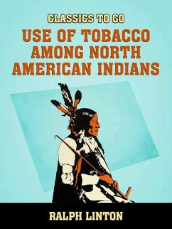Use of Tobacco among North American Indians (eBook, ePUB) - Linton, Ralph