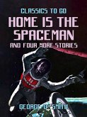 Home is the Spaceman and four more stories (eBook, ePUB)