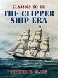 The Clipper Ship Era (eBook, ePUB) - Bild 1