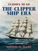 The Clipper Ship Era (eBook, ePUB)