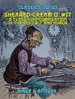 Seared Cream O'Wit, A Classified Compilation of the Best Wit and Humor (eBook, ePUB) - Mittler, Carl. J.