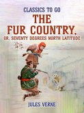 The Fur Country, Or, Seventy Degrees North Latitude (eBook, ePUB) The Fur Country, Or, Seventy Degrees North Latitude (eBook, ePUB)