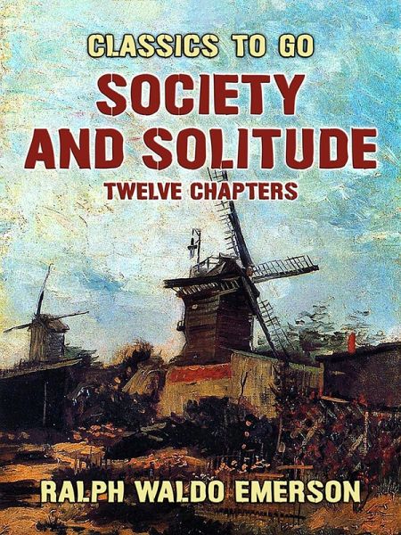 Society and Solitude Twelve Chapters (eBook, ePUB) Society and Solitude Twelve Chapters (eBook, ePUB)