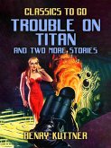 Trouble on Titan and two more stories (eBook, ePUB)