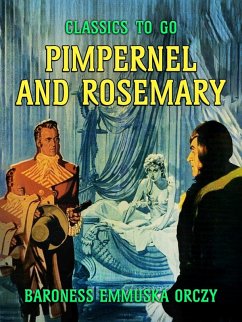 Pimpernel and Rosemary (eBook, ePUB) - Orczy, Baroness Emmuska