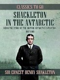 Shackleton in the Antarctic, Being the Story of the British Antarctic Expedition, 1907 - 1909 (eBook, ePUB)
