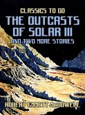 The Outcasts of Solar III and two more stories (eBook, ePUB)