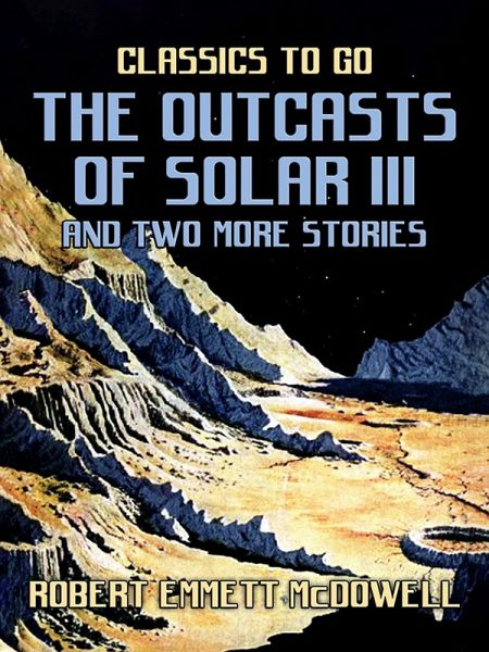 The Outcasts of Solar III and two more stories (eBook, ePUB) The Outcasts of Solar III and two more stories (eBook, ePUB)