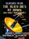 The Alien Dies at Dawn and three more stories (eBook, ePUB) The Alien Dies at Dawn and three more stories (eBook, ePUB)