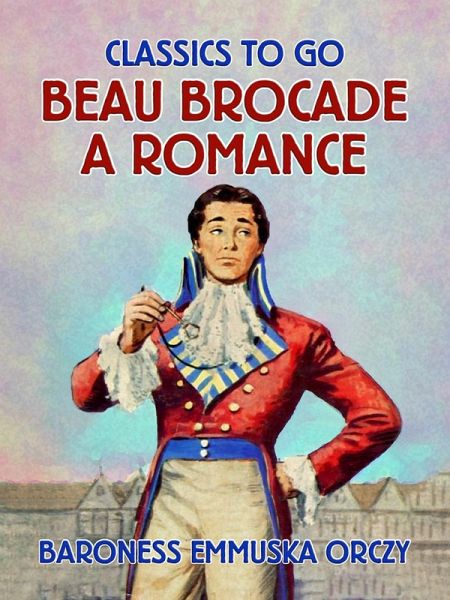 Beau Brocade A Romance (eBook, ePUB) Beau Brocade A Romance (eBook, ePUB)