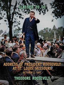 Address of President Roosevelt at St. Louis, Missouri, October 2, 1902 (eBook, ePUB) - Roosevelt, Theodore