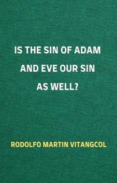 Is the Sin of Adam and Eve Our Sin as Well? (eBook, ePUB) - Vitangcol, Rodolfo Martin