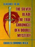 The Silver Blade, The True Chronicle of A Double Mystery (eBook, ePUB)