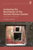 Analysing the Boundaries of the Ancient Roman Garden (eBook, ePUB) Analysing the Boundaries of the Ancient Roman Garden (eBook, ePUB)