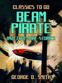 Beam Pirate and two more stories (eBook, ePUB)