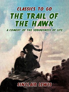 The Trail of the Hawk: A Comedy of the Seriousness of Life (eBook, ePUB) - Lewis, Sinclair