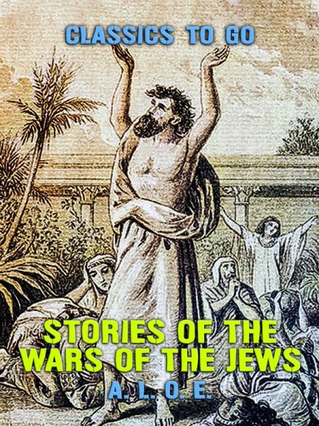 Stories of the Wars of the Jews (eBook, ePUB) Stories of the Wars of the Jews (eBook, ePUB)