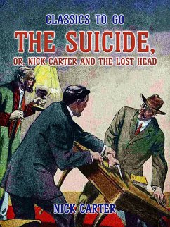 Cover The Suicide, or, Nick Carter and the lost Head (eBook, ePUB)