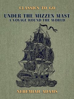 Cover Under the Mizzen Mast, A Voyage Round the World (eBook, ePUB)