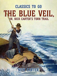 The Blue Veil, or, Nick Carter's Torn Trail (eBook, ePUB) - Carter, Nick