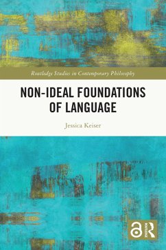 Non-Ideal Foundations of Language (eBook, ePUB) - Keiser, Jessica