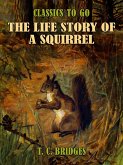 The Life Story of A Squirrel (eBook, ePUB)