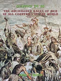 The Uncivilized Races of Men in All Coutries of the World, Vol. 2 (eBook, ePUB) - Wood, John G.