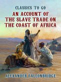 An Account of The Slave Trade on the Coast of Africa (eBook, ePUB) An Account of The Slave Trade on the Coast of Africa (eBook, ePUB)