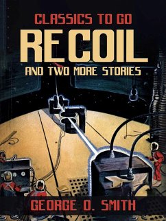 Recoil and two more stories (eBook, ePUB) - Smith, George O.