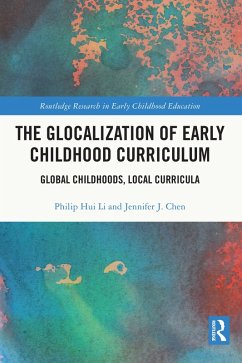 The Glocalization of Early Childhood Curriculum (eBook, PDF) - Li, Philip Hui; Chen, Jennifer J.