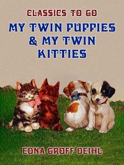 My Twin Puppies & My Twin Kitties (eBook, ePUB) - Deihl, Edna Groff