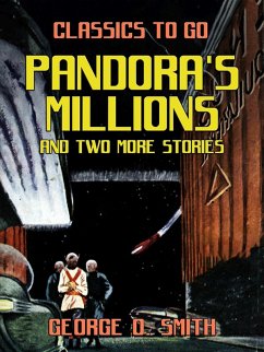 Pandora's Millions and two more stories (eBook, ePUB) - Smith, George O.