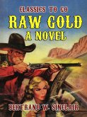 Raw Gold A Novel (eBook, ePUB)
