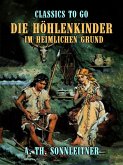 Die Höhlenkinder ? Im Heimlichen Grund (eBook, ePUB) Die Höhlenkinder ? Im Heimlichen Grund (eBook, ePUB)