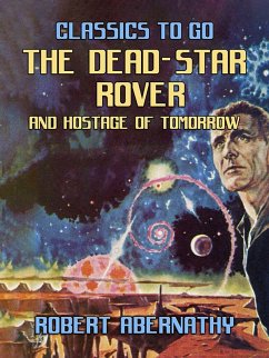 The Dead-Star Rover & Hostage of Tomorrow (eBook, ePUB) - Abernathy, Robert