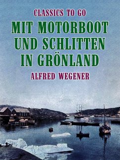 Mit Motorboot und Schlitten in Grönland (eBook, ePUB) - Wegener, Alfred