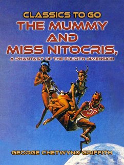 Cover The Mummy and Miss Nitocris, A Phantasy of the Fourth Dimension (eBook, ePUB)