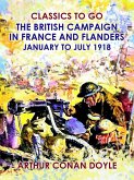 The British Campaign in France and Flanders --January to July 1918 (eBook, ePUB)