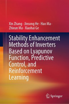 Stability Enhancement Methods of Inverters Based on Lyapunov Function, Predictive Control, and Reinforcement Learning (eBook, PDF) - Zhang, Xin; He, Jinsong; Ma, Hao; Ma, Zhixun; Ge, Xiaohai