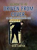 Driven from Cover, or, Nick Carter's Double Ruse (eBook, ePUB) Driven from Cover, or, Nick Carter's Double Ruse (eBook, ePUB)