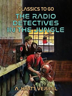 The Radio Detectives In The Jungle (eBook, ePUB) - Verrill, A. Hyatt