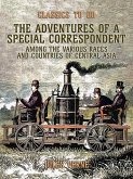 The Adventures Of A Special Correspondent Among The Various Races And Countries Of Central Asia (eBook, ePUB)