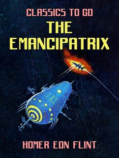 The Emancipatrix (eBook, ePUB) - Flint, Homer Eon