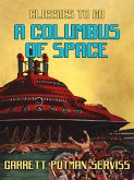 A Columbus of Space (eBook, ePUB) A Columbus of Space (eBook, ePUB)