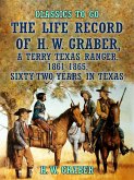 The Life Record of H. W. Graber, A Terry Texas Ranger, 1861-1865, Sixty-Two Years in Texas (eBook, ePUB)