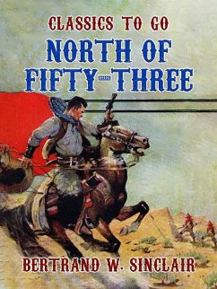 North of Fifty -Three (eBook, ePUB) - Sinclair, Bertrand W.