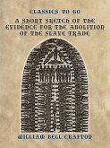 A Short Sketch of the Evidence for the Abolition of the Slave Trade (eBook, ePUB) A Short Sketch of the Evidence for the Abolition of the Slave Trade (eBook, ePUB)